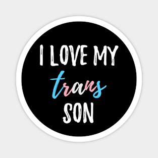 I Love My Trans Son Magnet